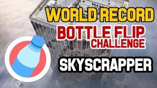 Bottle Flip Challenge | Skyscraper [ WORLD RECORD ]