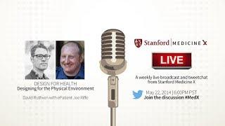 Stanford Medicine X Live! Designing For the Physical Environment