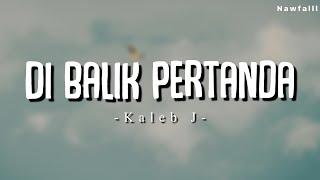 Kaleb J - Di Balik Pertanda (Lyric Video)