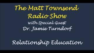 The Matt Townsend Show with Special Guest Dr Jamie Turndorf -  Relationship Education