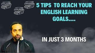 5 Tips on How to Reach Your English Learning Goals | Rupam Sil