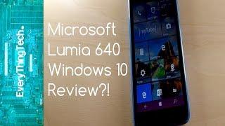 Microsoft Lumia 640 Windows 10 Review?!