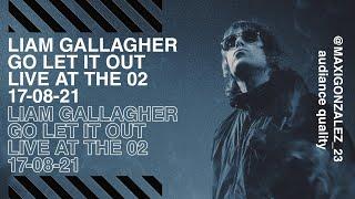 LIAM GALLAGHER - GO LET IT OUT (LIVE AT THE O2) 17-08-21