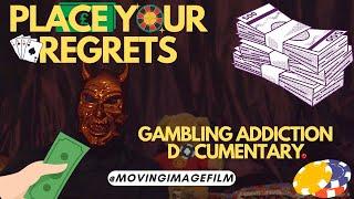 PLACE YOUR REGRETS | UK Gambling Addiction & Recovery: A Documentary