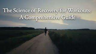 The Science of Recovery for Workouts  A Comprehensive Guide