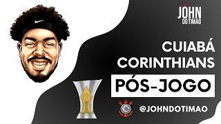 LIVE PÓS-JOGO - CUIABÁ x CORINTHIANS - 31º RODADA DO BRASILEIRÃO! JOHN DO TIMÃO AO VIVO