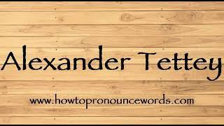 How To Pronounce Alexander Tettey ? How To say Alexander Tettey New Video