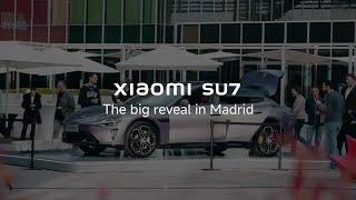 Xiaomi SU7 | The big reveal in Madrid that thrilled everyone!