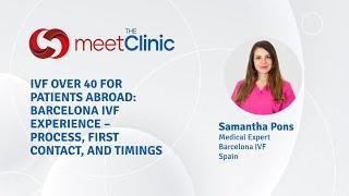 IVF Over 40 for Patients abroad: Barcelona IVF experience - process, first contact, and timings