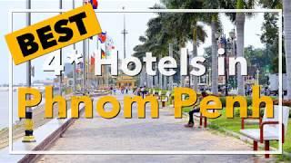  Best 4 star Hotels in Phnom Penh, Cambodia