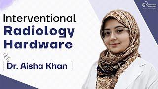 Interventional Radiology Hardware by Dr. Aisha Khan | Radiology Residency | Conceptual Radiology