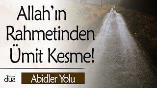 ALLAH'TAN KORK!.. ve Allah'ın Rahmetinden Ümit Kesme! | İmam Gazali / Abidler Yolu