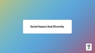 Social Impact and Diversity