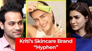 Kriti Sanon Talks About Hyphen & Other Celebrity Skincare Brands | Raj Shamani Clips