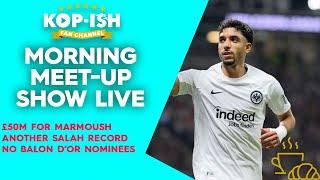 £50M FOR MARMOUSH | ANOTHER SALAH RECORD | NO BALON D’OR NOMINEES | MORNING MEET-UP LIVE