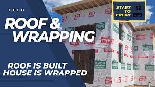 Building a Roof and Wrapping a House | Building a House Start to Finish | S2 EP9