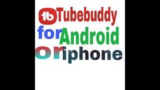 Tubebuddy for android or iphone || Tubebuddy for mobile