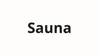 How to pronounce Sauna