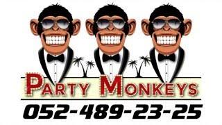 Party Monkeys - קופי המסיבות 052-4892325