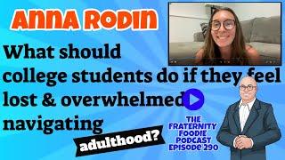 Anna Rodin: What should college students do if they feel lost & overwhelmed navigating adulthood?