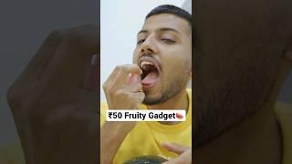 ₹50 Fruity Gadget