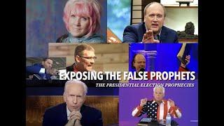 Exposing the False Prophets (The Presidential Election Prophecies)