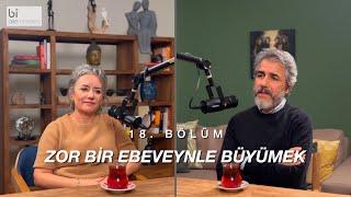 Bölüm 18 | Zor Bir Ebeveynle Büyümek