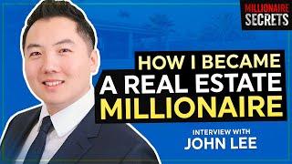 JOHN LEE | From Vegetable Chopper to Real Estate Millionaire at 27 | Millionaire Secrets