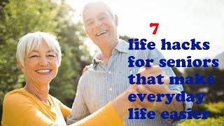 7 Life Hacks For Seniors That Make Everyday Life Easier