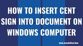 How to Insert Cent Sign Into Document on Windows Computer