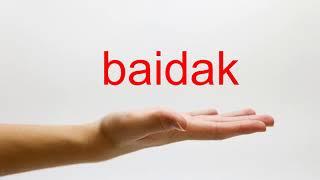 How to Pronounce baidak - American English