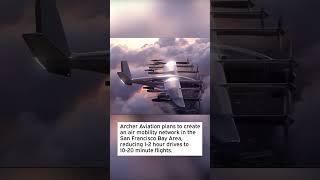 Archer Aviation soars on plans for San Francisco-area air mobility network #ACHR #BayArea #ACHRStock