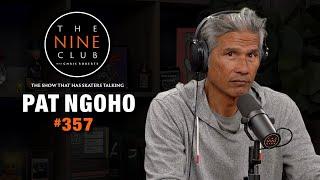 Pat Ngoho | The Nine Club #357