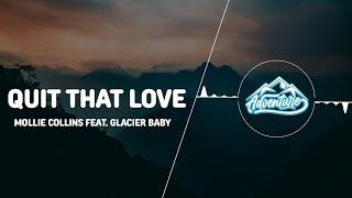 Mollie Collins - Quit That Love (feat. Glacier Baby)