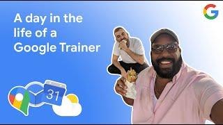 A day in the life of a Google Trainer