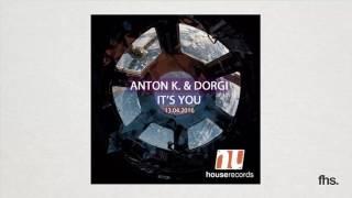 Anton.K & Dorgi - It's You