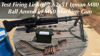 Test Firing Linked 7.62x51 Igman M80 Ball Ammo in M60 Machine Gun @SGAmmo