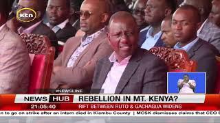 Rift between president Ruto & former DP Gachagua widens as it appears to fuel rebellion in Mt. Kenya