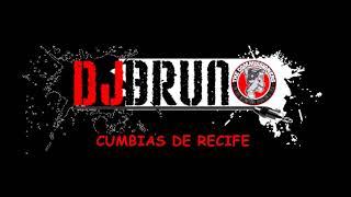 DJ BRUNO - CUMBIAS DE RECIFE