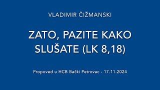 2024 11 17 - "Zato pazite kako slušate ..." (Vladimir Čižmanski u Bačkom Petrovcu)