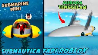 WOW!! Petualangan Dalam Laut SUBNAUTICA Tapi GRATIS Versi Roblox