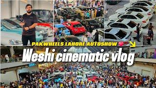 Pakwheels Lahore AUTOSHOW 2024 vlog + Weshi cinematics