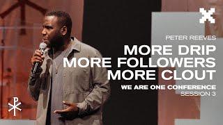 We Are One Conference: More Drip, More Followers, More Clout (Session 3) - Ps. Peter Reeves