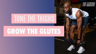 TONE THE THIGHS & GROW THE GLUTES IN 15 MINUTES