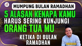 5 ALASAN KENAPA KAMU HARUS SERING KUNJUNGI ORANG TUAMU DI BULAN RAMADHAN !! K.H Toha Abrori