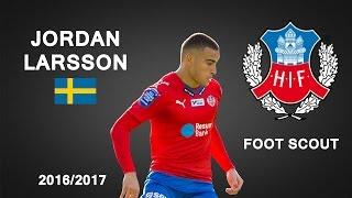 JORDAN LARSSON | Helsingborg IF | Goals, Skills, Assists | 2016/2017 (HD)