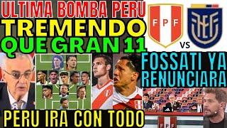 TREMENDO NUEVO 11 VS ECUADOR CONFIRMADO FOSSATI PUSO EQUIPAZO Y SE PRONUNCIÓ RENUNCIA PERÚ SORPRENDE