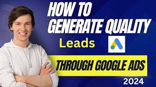 How to generate quality leads from Google Ads? | Lead Generation 2024 In Hindi