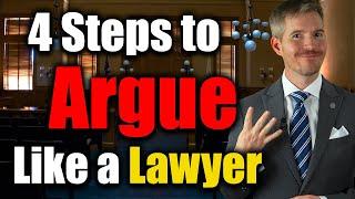 How to Argue Like a Lawyer (and WIN) with 4-Step Formula