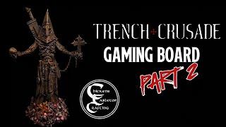Building Trench Crusade Board part 2